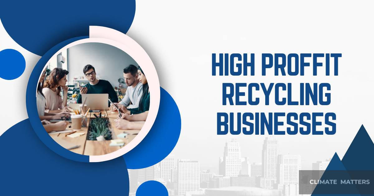 You are currently viewing Top 10 Recycling Businesses with High Profit