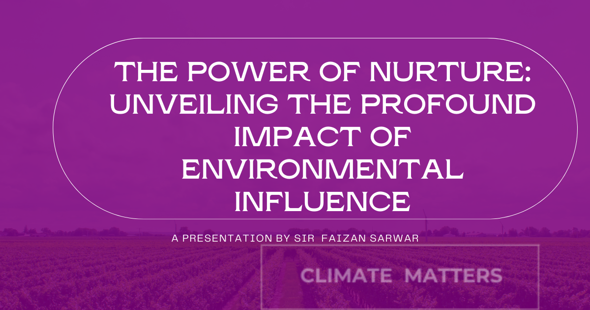 You are currently viewing The Power of Nurture 1: Unveiling  Impact of Environmental Influence