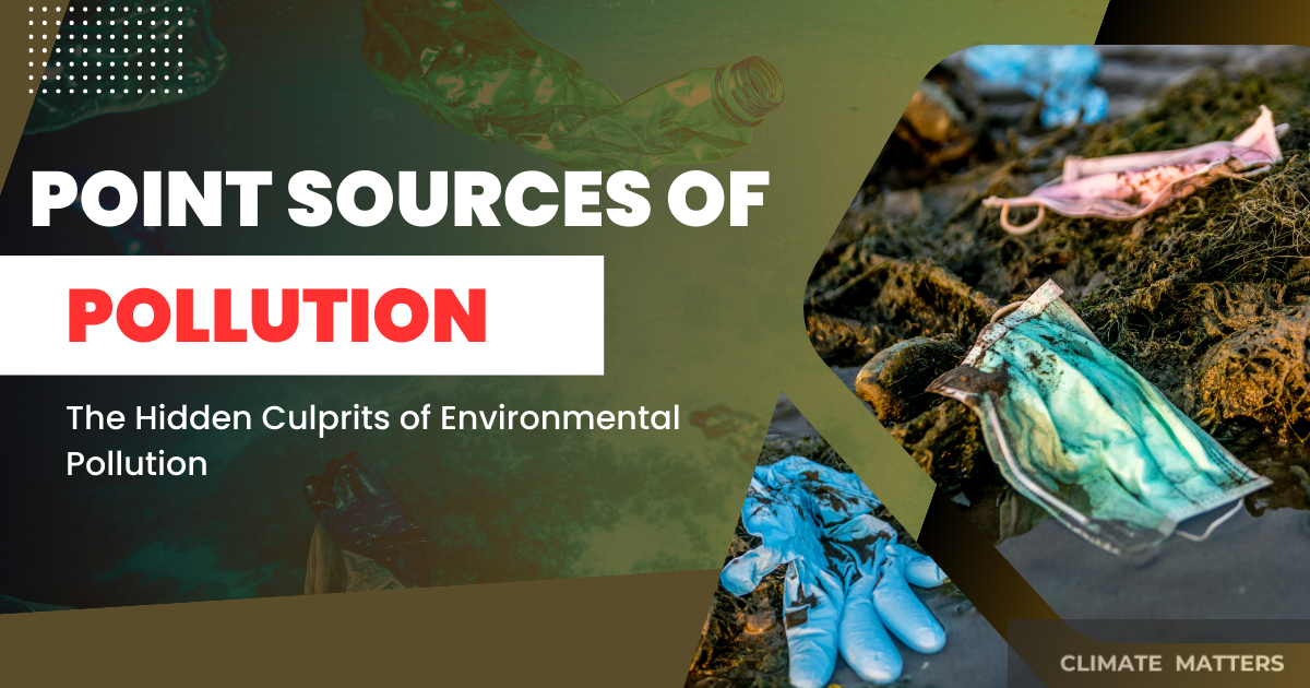 You are currently viewing Point Source Pollution – Top 5 Ultimate Causes and Positive Solutions