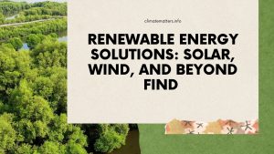 Read more about the article Renewable Energy Solutions: Solar, Wind, and Beyond